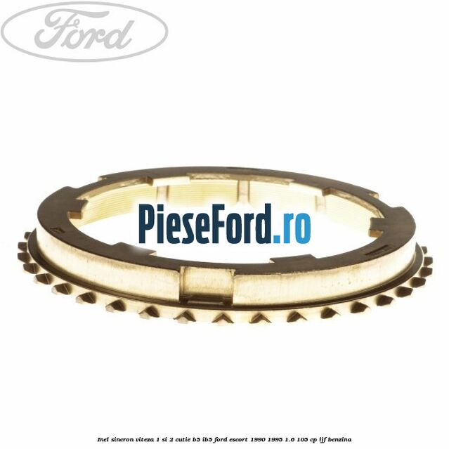 Inel sincron viteza 1 si 2 cutie B5/IB5 Ford Escort 1990-1995 1.6 105 cp LJF benzina