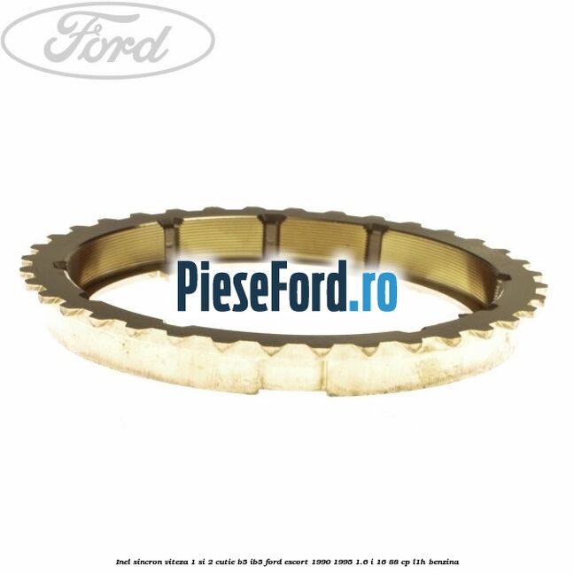 Inel sincron viteza 1 si 2 cutie B5/IB5 Ford Escort 1990-1995 1.6 i 16 88 cp L1H benzina