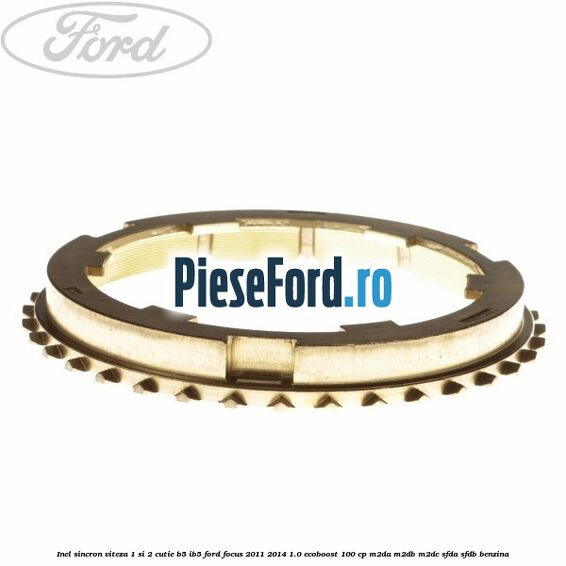 Inel sincron viteza 1 si 2 cutie B5/IB5 Ford Focus 2011-2014 1.0 EcoBoost 100 cp M2DA, M2DB, M2DC, SFDA, SFDB benzina