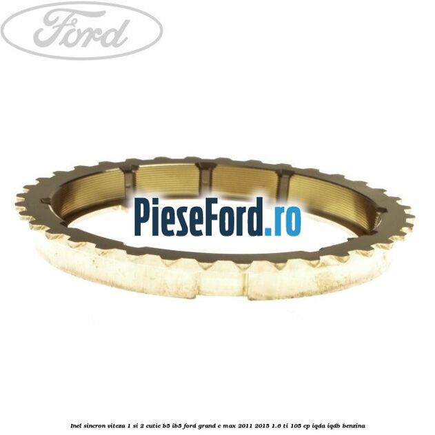 Inel sincron viteza 1 si 2 cutie B5/IB5 Ford Grand C-Max 2011-2015 1.6 Ti 105 cp IQDA, IQDB benzina