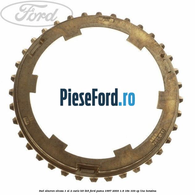 Inel sincron viteza 1 si 2 cutie B5/IB5 Ford Puma 1997-2003 1.6 16V 103 cp L1W benzina