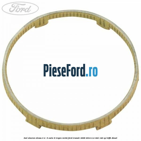 Inel sincron viteza 3, 4 , 5 cutie 6 trepte MT82 Ford Transit 2006-2014 2.4 TDCi 140 cp H9FB diesel