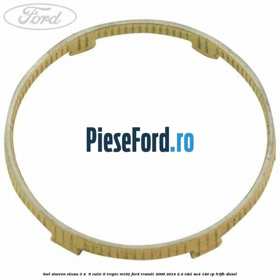 Inel sincron viteza 3, 4 , 5 cutie 6 trepte MT82 Ford Transit 2006-2014 2.4 TDCi 4x4 140 cp H9FB diesel