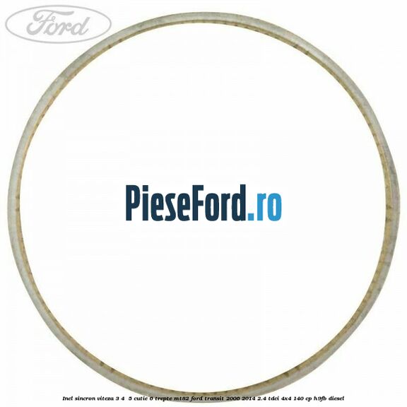 Inel sincron viteza 3, 4 , 5 cutie 6 trepte MT82 Ford Transit 2006-2014 2.4 TDCi 4x4 140 cp H9FB diesel