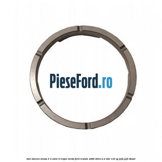 Inel sincron viteza 3, 4 cutie 6 trepte MT82 Ford Transit 2006-2014 2.4 TDCi 115 cp JXFA, JXFC diesel