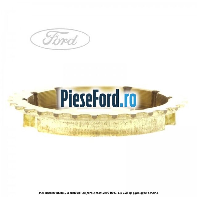 Inel sincron viteza 3 a cutie B5/IB5 Ford C-Max 2007-2011 1.8 125 cp QQDA, QQDB benzina