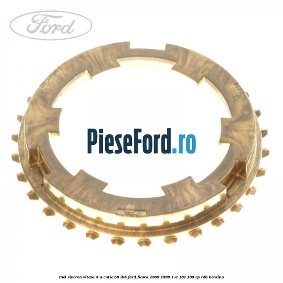 Inel sincron viteza 3 a cutie B5/IB5 Ford Fiesta 1989-1996 1.8 16V 105 cp RDB benzina