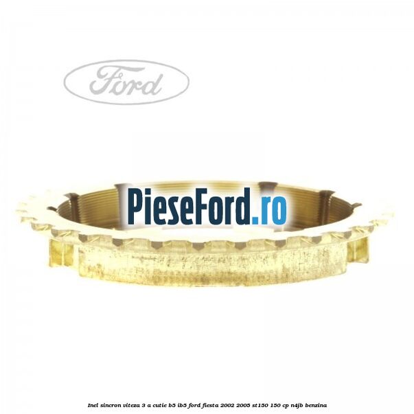 Inel sincron viteza 3 a cutie B5/IB5 Ford Fiesta 2002-2005 ST150 150 cp N4JB benzina