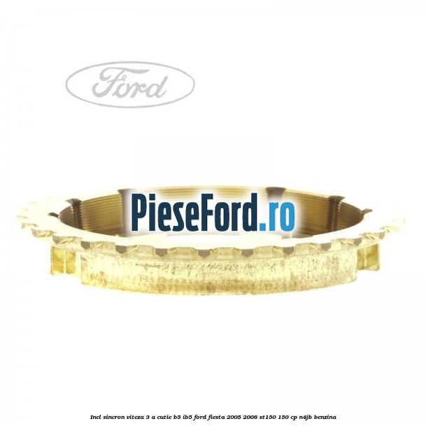 Inel sincron viteza 3 a cutie B5/IB5 Ford Fiesta 2005-2008 ST150 150 cp N4JB benzina
