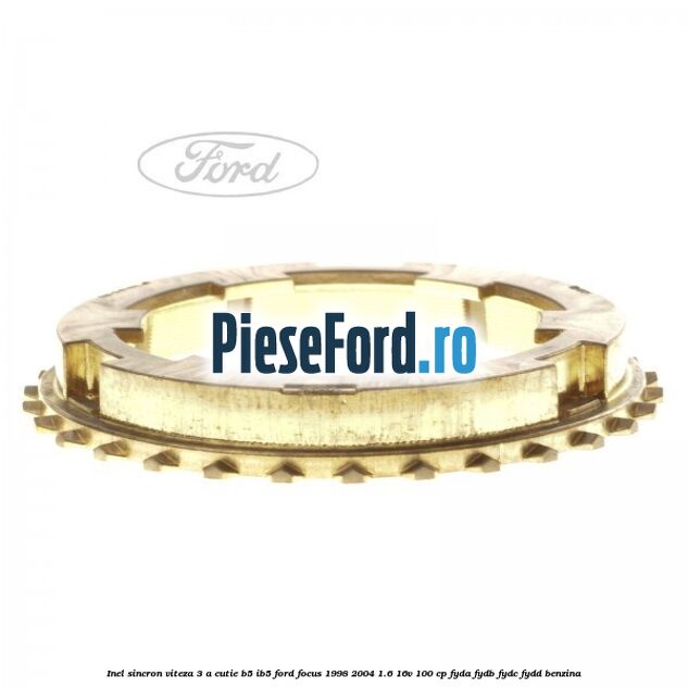 Inel sincron viteza 3 a cutie B5/IB5 Ford Focus 1998-2004 1.6 16V 100 cp FYDA, FYDB, FYDC, FYDD benzina