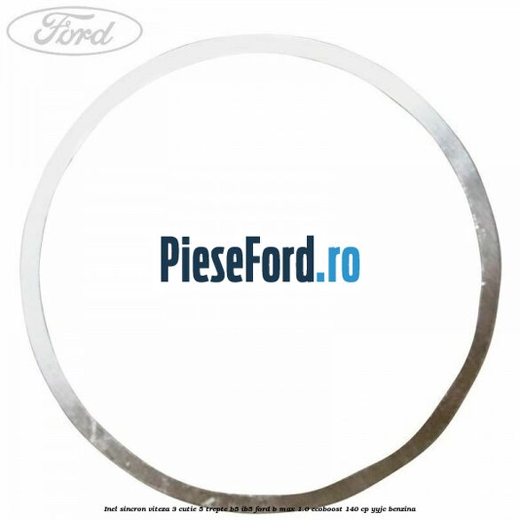 Inel sincron viteza 3 cutie 5 trepte B5/IB5 Ford B-Max 1.0 EcoBoost 140 cp YYJC benzina
