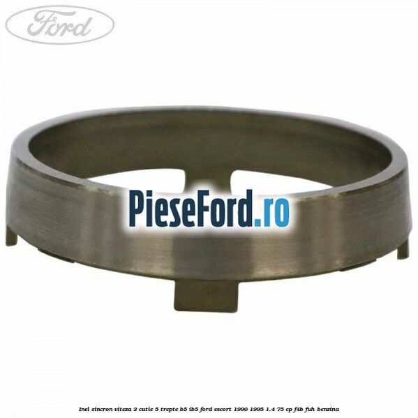 Inel sincron viteza 3 cutie 5 trepte B5/IB5 Ford Escort 1990-1995 1.4 75 cp F4B, FUH benzina