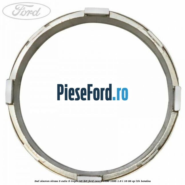Inel sincron viteza 3 cutie 5 trepte B5/IB5 Ford Escort 1990-1995 1.6 i 16 88 cp L1H benzina