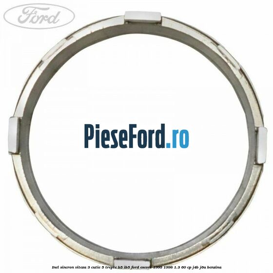 Inel sincron viteza 3 cutie 5 trepte B5/IB5 Ford Escort 1995-1998 1.3 60 cp Inel sincron viteza 3 cutie 5 trepte B5/IB5 Ford Escort 1995-1998 1.3 60 cp J4B, J6A benzina
