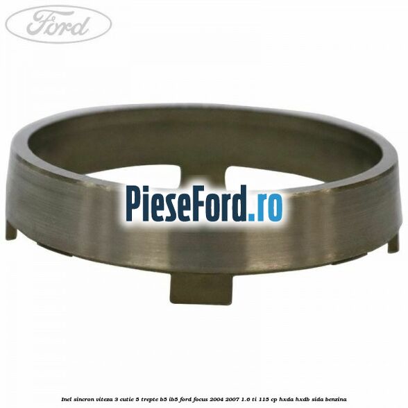 Inel sincron viteza 3 cutie 5 trepte B5/IB5 Ford Focus 2004-2007 1.6 Ti 115 cp Inel sincron viteza 3 cutie 5 trepte B5/IB5 Ford Focus 2004-2007 1.6 Ti 115 cp HXDA, HXDB, SIDA benzina