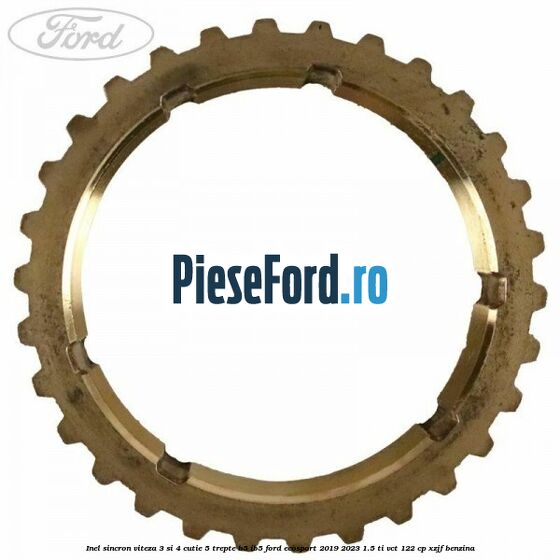 Inel sincron viteza 3 si 4 cutie 5 trepte B5/IB5 Ford EcoSport 2019-2023 1.5 Ti-VCT 122 cp XZJF benzina