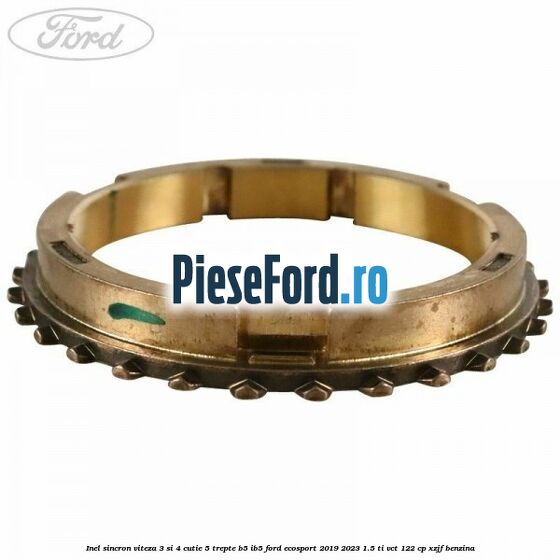 Inel sincron viteza 3 si 4 cutie 5 trepte B5/IB5 Ford EcoSport 2019-2023 1.5 Ti-VCT 122 cp XZJF benzina