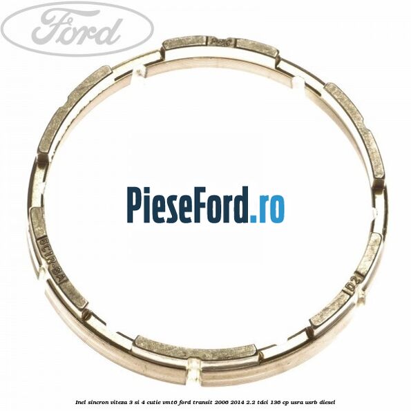 Inel sincron viteza 3 si 4 cutie VMT6 Ford Transit 2006-2014 2.2 TDCi 136 cp USRA, USRB diesel