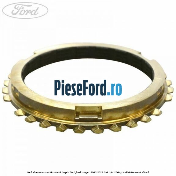 Inel sincron viteza 5 cutie 5 trepte 5MT Ford Ranger 2006-2012 3.0 TDCi 156 cp MD30DITC, WEAT diesel