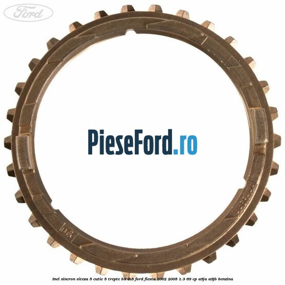 Inel sincron viteza 5 cutie 5 trepte B5/IB5 Ford Fiesta 2002-2005 1.3 69 cp A9JA, A9JB benzina