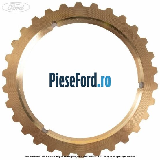 Inel sincron viteza 5 cutie 5 trepte B5/IB5 Ford Focus 2011-2014 1.6 Ti 105 cp IQDA, IQDB, IQDC benzina