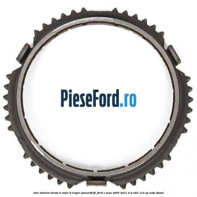 Inel sincron viteza 5 cutie 6 trepte Powershift Ford C-Max 2007-2011 2.0 TDCi 110 cp IXDA diesel