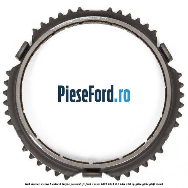Inel sincron viteza 5 cutie 6 trepte Powershift Ford C-Max 2007-2011 2.0 TDCi 133 cp G6DC, G6DE, G6DF diesel