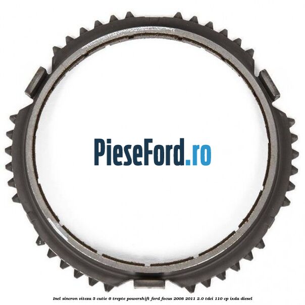 Inel sincron viteza 5 cutie 6 trepte Powershift Ford Focus 2008-2011 2.0 TDCi 110 cp IXDA diesel