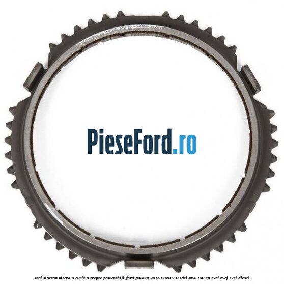 Inel sincron viteza 5 cutie 6 trepte Powershift Ford Galaxy 2015-2023 2.0 TDCi 4x4 150 cp T7CI, T7CJ, T7CL diesel