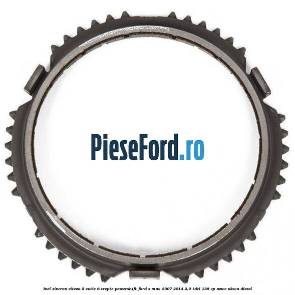 Inel sincron viteza 5 cutie 6 trepte Powershift Ford S-Max 2007-2014 2.0 TDCi 136 cp AZWC, UKWA diesel