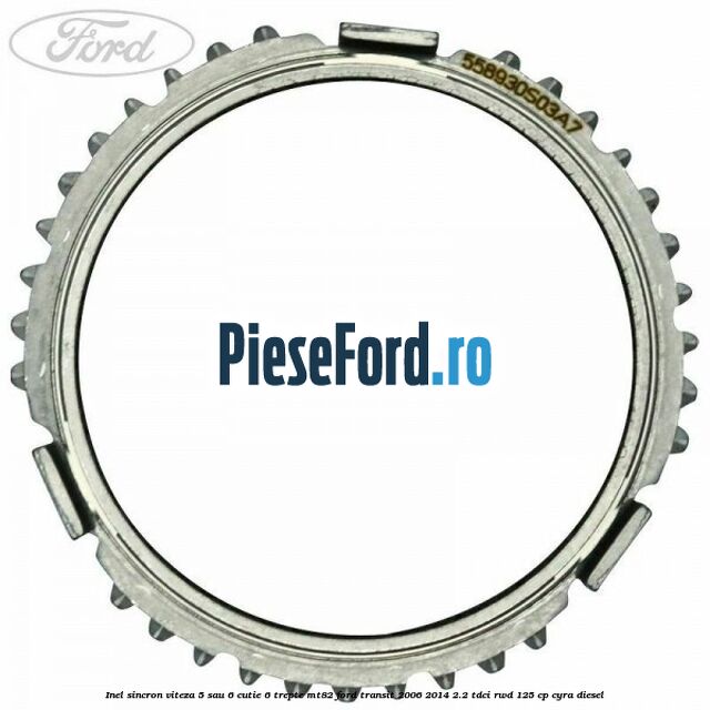Inel sincron viteza 5 sau 6 cutie 6 trepte MT82 Ford Transit 2006-2014 2.2 TDCi RWD 125 cp CYRA diesel