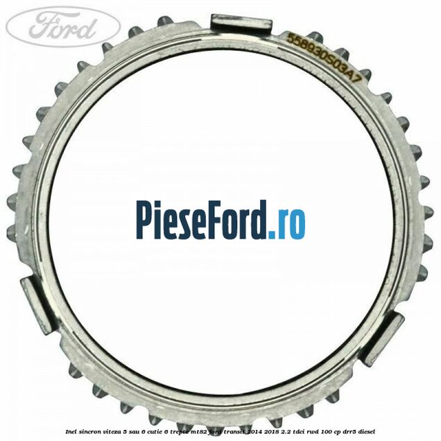 Inel sincron viteza 5 sau 6 cutie 6 trepte MT82 Ford Transit 2014-2018 2.2 TDCi RWD 100 cp DRR5 diesel