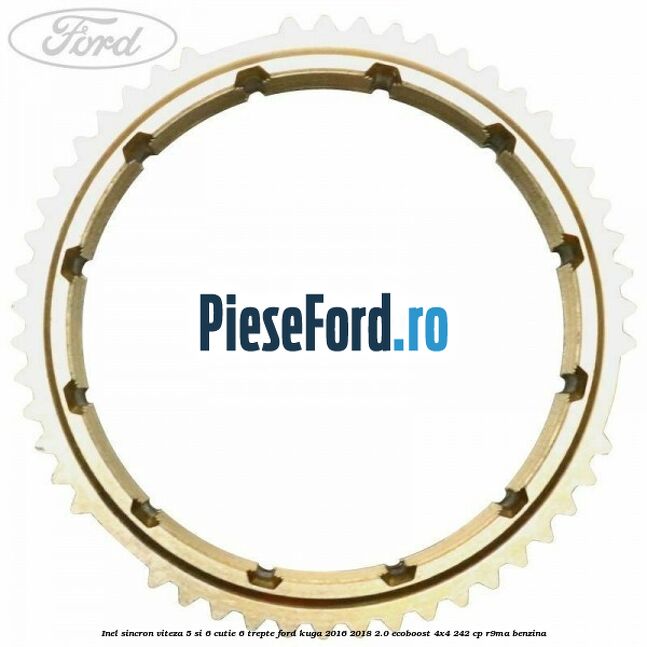 Inel sincron viteza 5 si 6 cutie 6 trepte Ford Kuga 2016-2018 2.0 EcoBoost 4x4 242 cp R9MA benzina