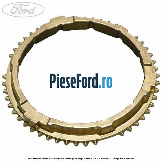 Inel sincron viteza 5 si 6 cutie 6 trepte Ford Kuga 2019-2023 1.5 EcoBoost 120 cp UNDA benzina