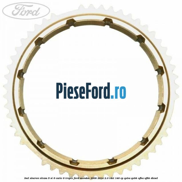 Inel sincron viteza 5 si 6 cutie 6 trepte Ford Mondeo 2008-2014 2.0 TDCi 140 cp QXBA, QXBB, UFBA, UFBB diesel