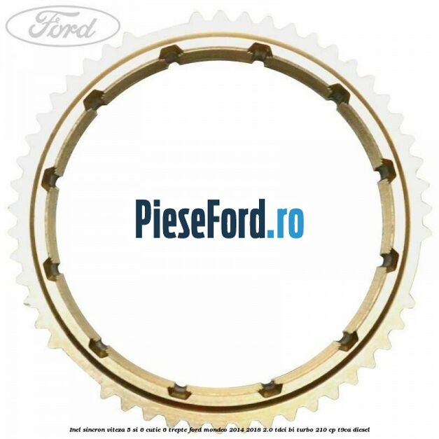 Inel sincron viteza 5 si 6 cutie 6 trepte Ford Mondeo 2014-2018 2.0 TDCi Bi-Turbo 210 cp T9CA diesel