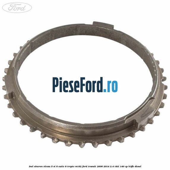 Inel sincron viteza 5 si 6 cutie 6 trepte MT82 Ford Transit 2006-2014 2.4 TDCi 140 cp Inel sincron viteza 5 si 6 cutie 6 trepte MT82 Ford Transit 2006-2014 2.4 TDCi 140 cp H9FB diesel
