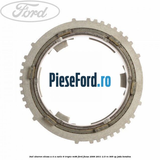Inel sincron viteza a 4-a, cutie 6 trepte M66 Ford Focus 2008-2011 2.5 RS 305 cp JZDA benzina