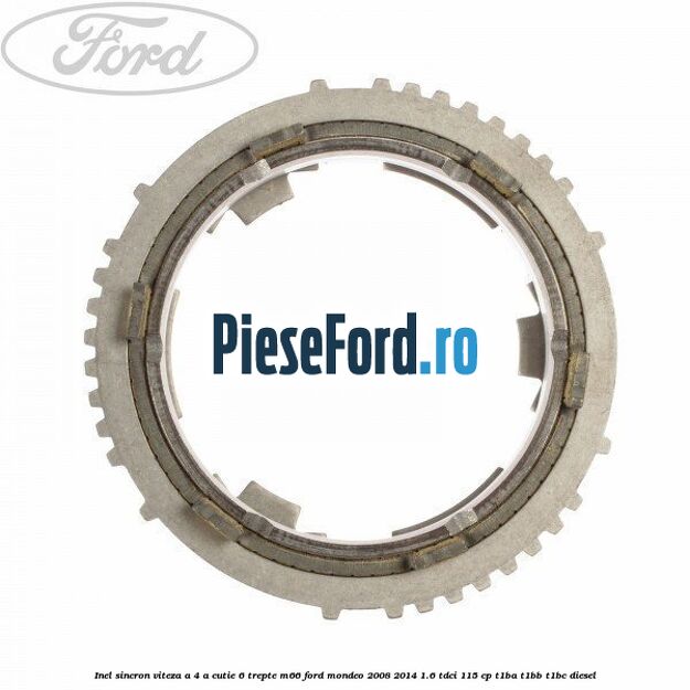 Inel sincron viteza a 4-a, cutie 6 trepte M66 Ford Mondeo 2008-2014 1.6 TDCi 115 cp T1BA, T1BB, T1BC diesel