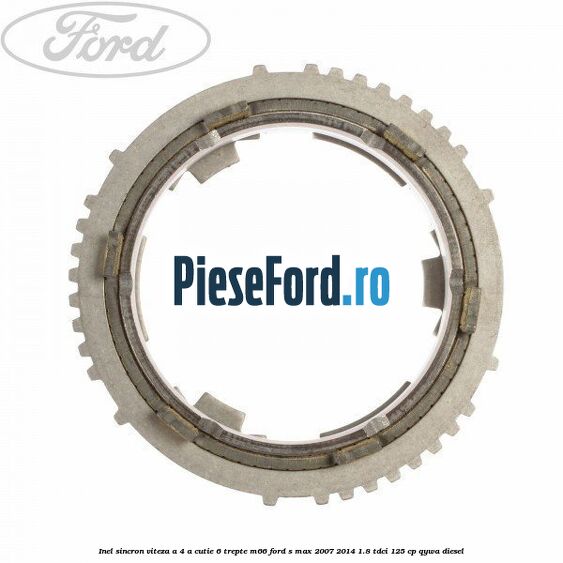 Inel sincron viteza a 4-a, cutie 6 trepte M66 Ford S-Max 2007-2014 1.8 TDCi 125 cp QYWA diesel