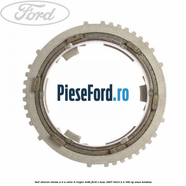 Inel sincron viteza a 4-a, cutie 6 trepte M66 Ford S-Max 2007-2014 2.3 160 cp SEWA benzina