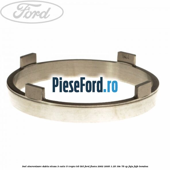 Inel sincronizare dubla viteza 3 cutie 5 trepte B5/IB5 Ford Fiesta 2002-2005 1.25 16V 75 cp FUJA, FUJB benzina