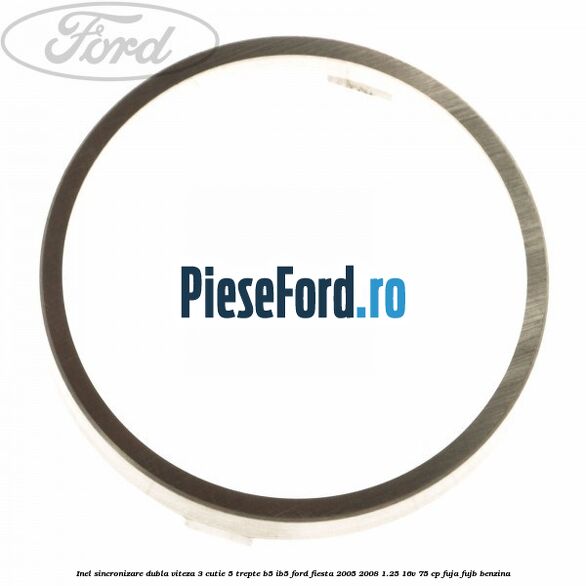 Inel sincronizare dubla viteza 3 cutie 5 trepte B5/IB5 Ford Fiesta 2005-2008 1.25 16V 75 cp FUJA, FUJB benzina