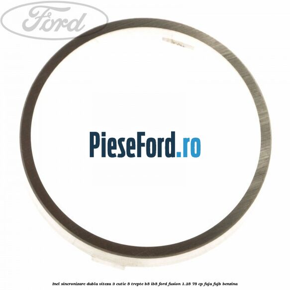 Inel sincronizare dubla viteza 3 cutie 5 trepte B5/IB5 Ford Fusion 1.25 75 cp FUJA, FUJB benzina