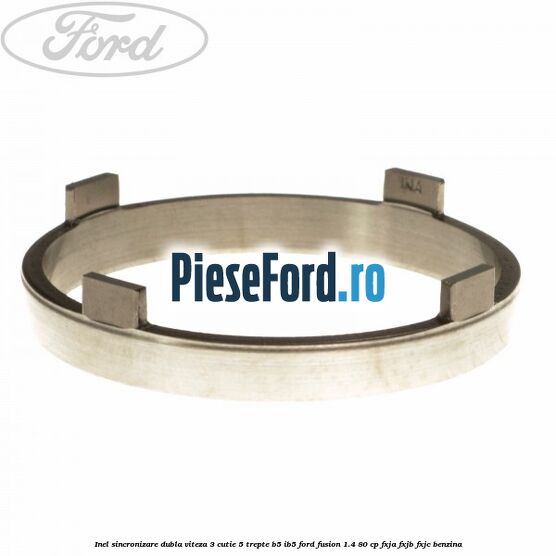 Inel sincronizare dubla viteza 3 cutie 5 trepte B5/IB5 Ford Fusion 1.4 80 cp Inel sincronizare dubla viteza 3 cutie 5 trepte B5/IB5 Ford Fusion 1.4 80 cp FXJA, FXJB, FXJC benzina