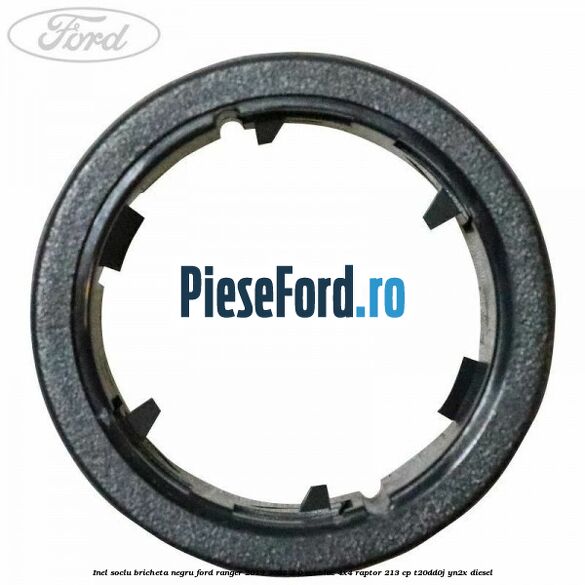 Inel soclu bricheta negru Ford Ranger 2019-2022 2.0 EcoBlue 4x4 Raptor 213 cp T20DD0J, YN2X diesel