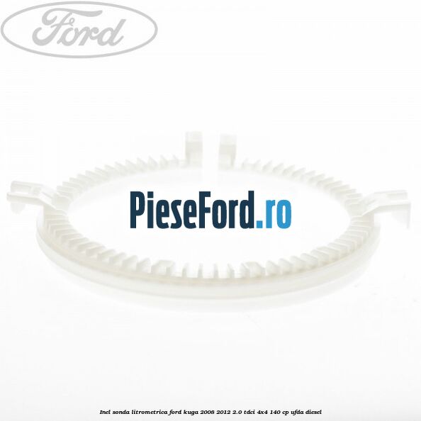 Inel sonda litrometrica Ford Kuga 2008-2012 2.0 TDCI 4x4 140 cp UFDA diesel