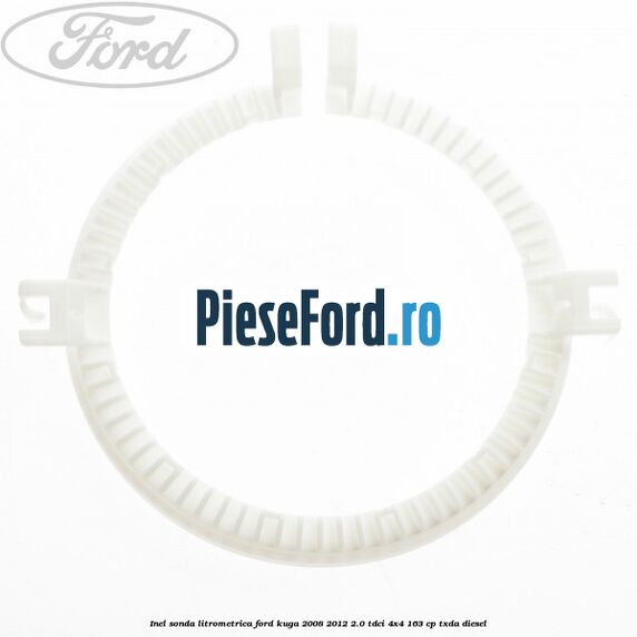 Inel sonda litrometrica Ford Kuga 2008-2012 2.0 TDCI 4x4 163 cp Inel sonda litrometrica Ford Kuga 2008-2012 2.0 TDCI 4x4 163 cp TXDA diesel