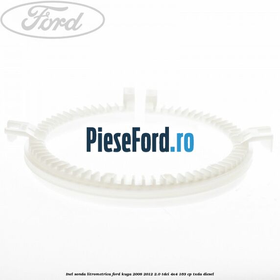 Inel sonda litrometrica Ford Kuga 2008-2012 2.0 TDCI 4x4 163 cp Inel sonda litrometrica Ford Kuga 2008-2012 2.0 TDCI 4x4 163 cp TXDA diesel