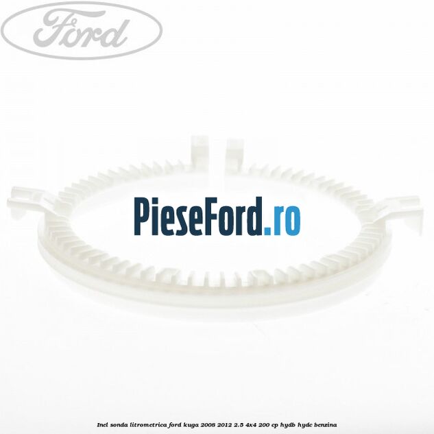 Inel sonda litrometrica Ford Kuga 2008-2012 2.5 4x4 200 cp HYDB, HYDC benzina